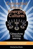 Connected Minds, Emerging Cultures: Cybercultures in Online Learning (PB) (Perspectives in Instructional Technology and Distance Education)
