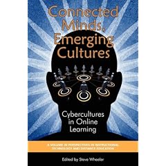 Connected Minds, Emerging Cultures: Cybercultures in Online Learning (Perspectives in Instructional Technology & Distance Education)