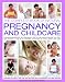 Natural Pregnancy and Childcare, The Comp Bk of: Conceiving, giving birth, and raising your child the way nature intended, from birth to age 5; an essential companion guide for every parent and carer
