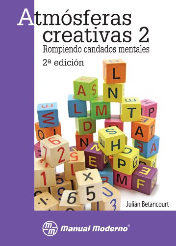 Atmósferas creativas 2: rompiendo candados mentales 2ª ed. (Spanish Edition)