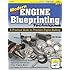 Modern Engine Blueprinting Techniques: A Practical Guide to Precision Engine Building (Pro)
