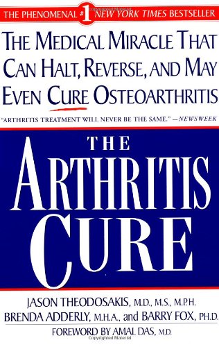 the arthritis cure the medical miracle that can halt reverse and may even cure osteoarthritis