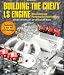 Building the Chevy LS Engine HP1559: Rebuilding and Performance Modifications