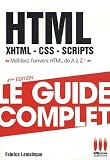 HTML, XHTML, CSS, SCRIPTS : Le guide complet