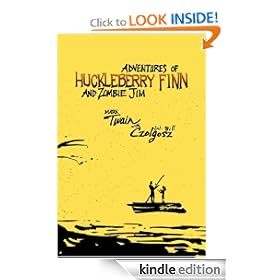Adventures of Huckleberry Finn and Zombie Jim: Mark Twain's Classic with Crazy Zombie Goodness