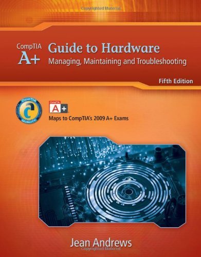 A+ Guide to Hardware: Managing, Maintaining and Troubleshooting (Available Titles CourseMate) 5th edition by Andrews, Jean (2009) Hardcover