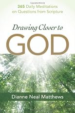 Drawing closer to God : 365 daily meditations on questions from Scripture