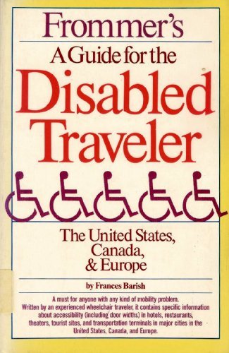 Frommer's a Guide for the Disabled Traveler: Unites States, Canada and Europe