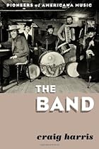 The Band: Pioneers of Americana Music The Band: Pioneers of Americana Music