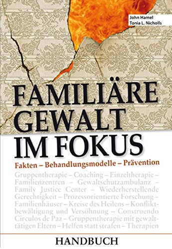 Familiäre Gewalt im Fokus - Handbuch: Fakten - Behandlungsmodelle - Prävention (German Edition)