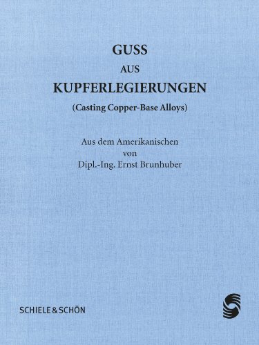 Guss aus Kupferlegierungen: Casting Copper-Base Alloys (German Edition)