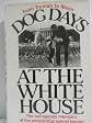 Dog Days at the White House