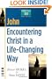 John: Encountering Christ in a Life-Changing Way (Christianity 101 Bible Studies)