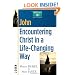 John: Encountering Christ in a Life-Changing Way (Christianity 101 Bible Studies)