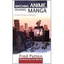 Watching Anime, Reading Manga: 25 Years of Essays and Reviews