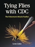 Tying Flies with CDC: The Fishermans Miracle Feather