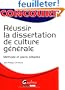 R�ussir la dissertation de culture g�n�rale : M�thode et plans d�taill�s
