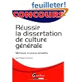 R�ussir la dissertation de culture g�n�rale : M�thode et plans d�taill�s