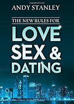 The New Rules for Love, Sex, and Dating The New Rules for Love, Sex, and Dating
