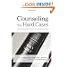 Counseling the Hard Cases: True Stories Illustrating the Sufficiency of God's Resources in Scripture