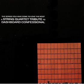Songs You Have Come To Love The Most: The String Quartet Tribute to Dashboard Confessional