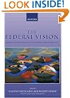 The Federal Vision: Legitimacy and Levels of Governance in the United States and the European Union