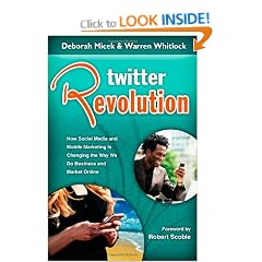 Twitter Revolution: How Social Media and Mobile Marketing Is Changing the Way We Do Business & Market Online