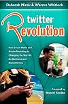 Twitter Revolution: How Social Media and Mobile Marketing is Changing the Way We Do Business & Market Online