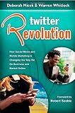 Twitter Revolution: How Social Media and Mobile Marketing is Changing the Way We Do Business & Market Online