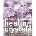 The Illustrated Directory of Healing Crystals (A Comprehensive Guide to 150 Crystals and Gemstones) (New) (Paperback)
