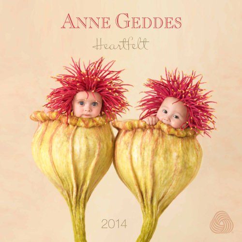 Anne Geddes 2014 Wall Calendar: Heartfelt