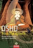 Buddha sprach: Die Herausforderungen des Lebens annehmen - Osho