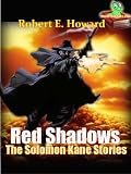 Red Shadows, The Solomon Kane Stories : The Fantasy Adventure Stories (Annotated)