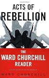 Acts of Rebellion: The Ward Churchill Reader