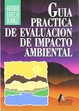 Guia practica de evaluacion de impacto ambiental: (proyectos y actividades afectados) (Spanish Edition)