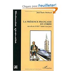 La pr�sence fran�aise en Cor�e de la fin du XVIIIe si�cle � nos jours