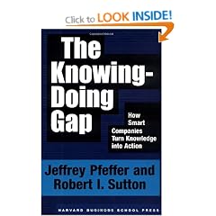 The Knowing-Doing Gap: How Smart Companies Turn Knowledge into Action
