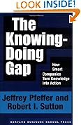 The Knowing-Doing Gap: How Smart Companies Turn Knowledge into Action