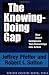 The
Knowing-Doing
Gap:
How
Smart
Companies
Turn
Knowledge
into
Action