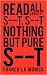 Read All about it, S--t, S--t Nothing but Pure S--t