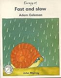 Fast and slow