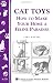 Cat Toys (Storey's Country Wisdom Bulletin A-251): How to Make Your Home a Feline Paradise (Storey Country Wisdom Bulletin, a-251)