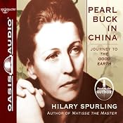 Pearl Buck in China: Journey to The Good Earth | [Hilary Spurling]