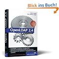 OpenLDAP 2.4: Aktuell zur Version 2.4, Schemata, Services, Tools, SSL, TLS, ACLs, Samba, Kerberos ...