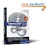 OpenLDAP 2.4: Aktuell zur Version 2.4, Schemata, Services, Tools, SSL, TLS, ACLs, Samba, Kerberos ...