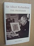 Sir Albert Richardson : the Professor