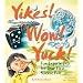 Yikes! Wow! Yuck! Fun Experiments for Your First Science Fair