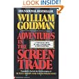 Adventures in the Screen Trade by William Goldman
