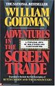 Adventures in the Screen Trade by William Goldman