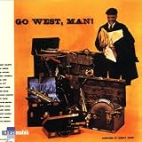 Go West. Man!